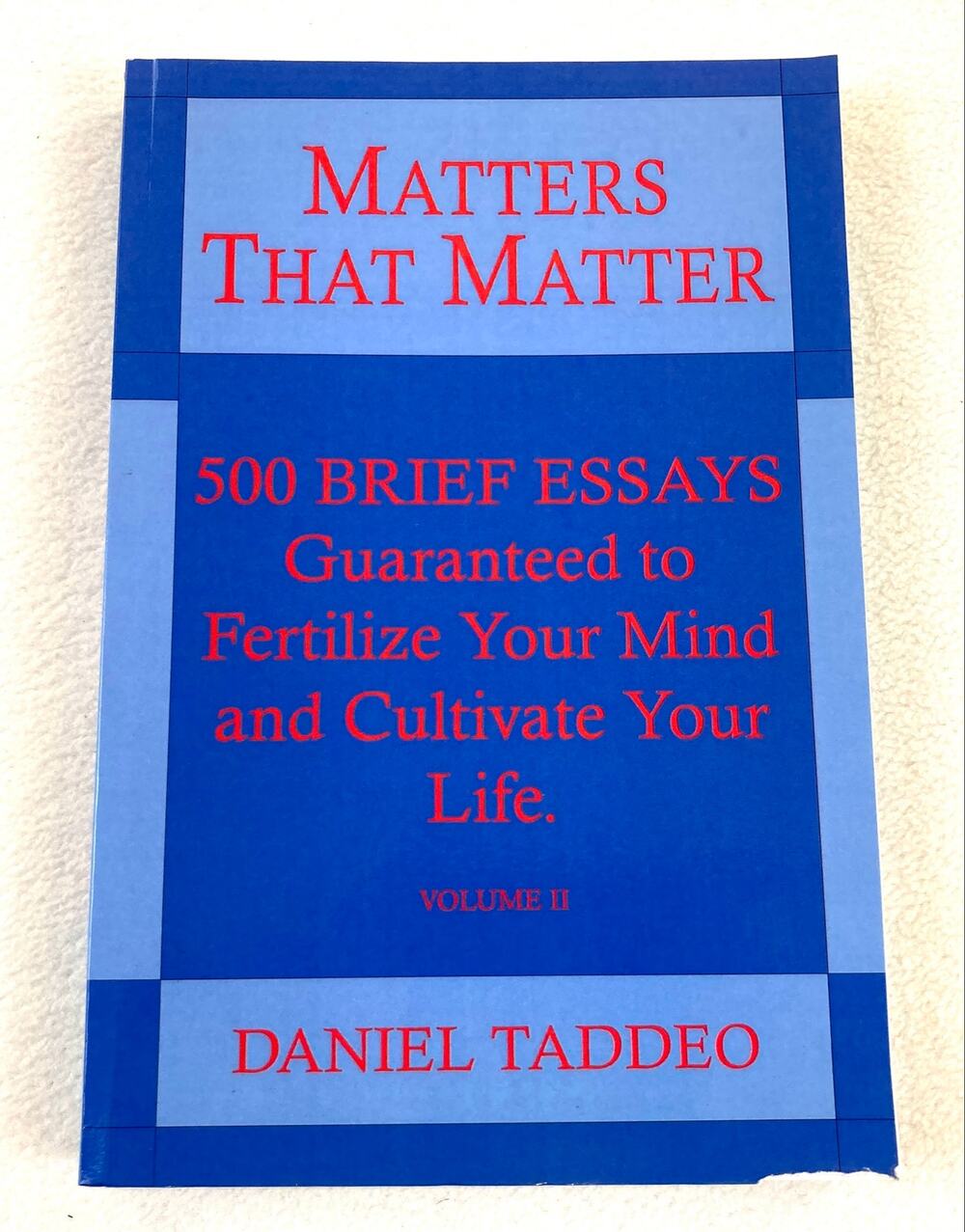 Matters That Matter Book 500 Essays Volume II Daniel Taddeo Vintage 2007